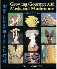 Paul Stamets Growing Gourmet and Medicinal Mushrooms