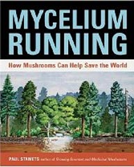 Paul Stamets Mycelium Running: A Guide to Healing the Planet through Gardening with Gourmet and Medicinal Mushrooms